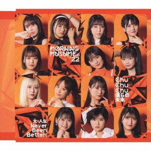 Chu Chu Chu Bokura no Mirai / Dai Jinsei Never Been Better! (Type A)